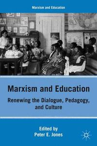 Cover image for Marxism and Education: Renewing the Dialogue, Pedagogy, and Culture