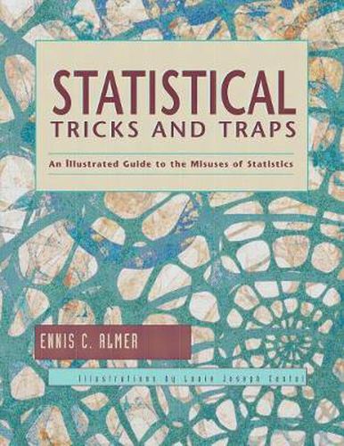 Cover image for Statistical Tricks and Traps: An Illustrated Guide to the Misuses of Statistics