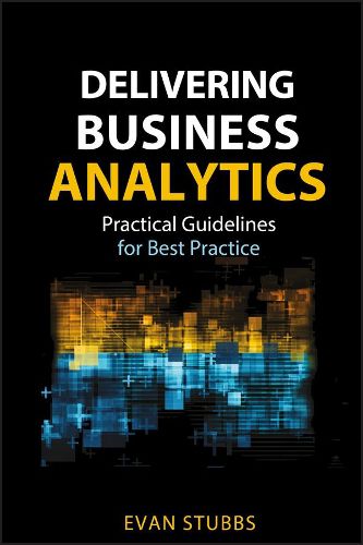 Cover image for Delivering Business Analytics: Practical Guidelines for Best Practice