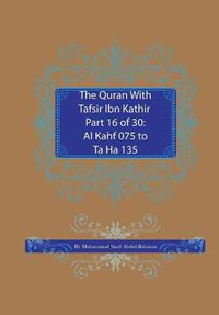 Cover image for The Quran With Tafsir Ibn Kathir Part 16 of 30: Al Kahf 075 To Ta Ha 135