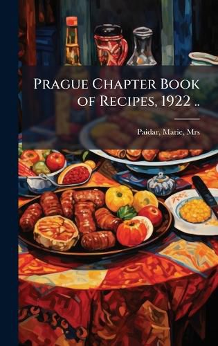 Cover image for Prague Chapter Book of Recipes, 1922 ..