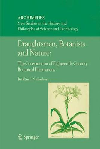 Draughtsmen, Botanists and Nature:: The Construction of Eighteenth-Century Botanical Illustrations