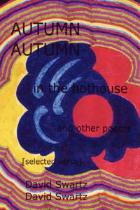 Cover image for AUTUMN in the Hothouse and Other Poems: [Selected Verse]