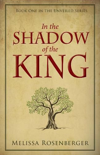 Cover image for In the Shadow of the King: Book One in the Unveiled Series