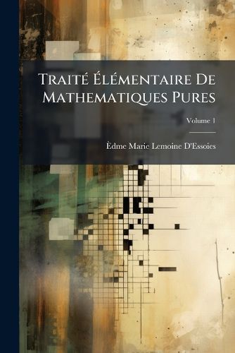 Cover image for Trait L Mentaire de Mathematiques Pures, Volume 1