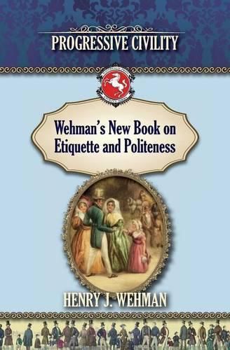 Cover image for Wehman's New Book on Etiquette and Politeness: Progressive Civility