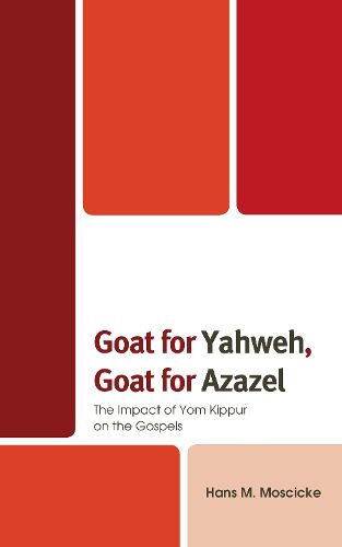 Cover image for Goat for Yahweh, Goat for Azazel: The Impact of Yom Kippur on the Gospels