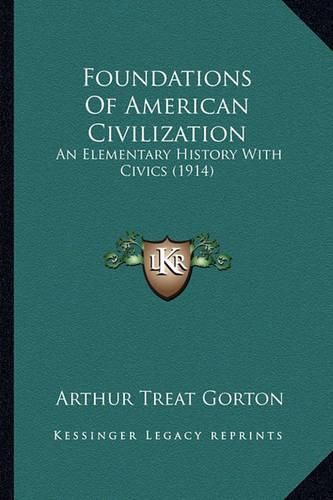 Cover image for Foundations of American Civilization: An Elementary History with Civics (1914)