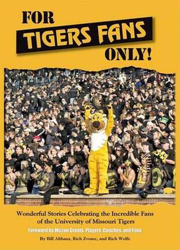 Cover image for For Tigers Fans Only!: Wonderful Stories Celebrating the Incredible Fans of the University Missouri Tigers