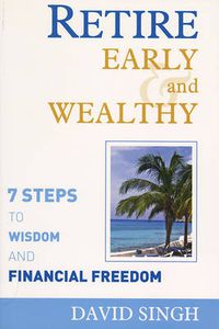 Cover image for Retire Early and Wealthy: Seven Steps to Wisdom and Financial Freedom