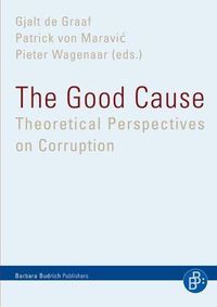 Cover image for The Good Cause - Theoretical Perspectives on Corruption