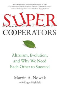 Cover image for Supercooperators: Altruism, Evolution, and Why We Need Each Other to Succeed