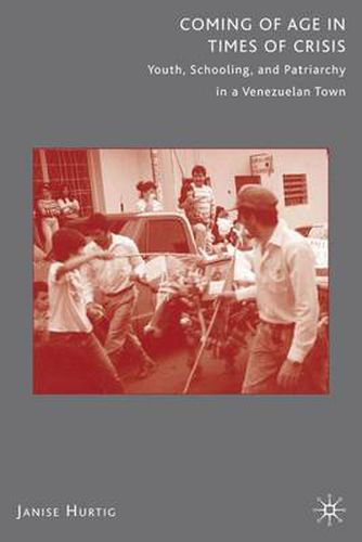 Cover image for Coming of Age in Times of Crisis: Youth, Schooling, and Patriarchy in a Venezuelan Town