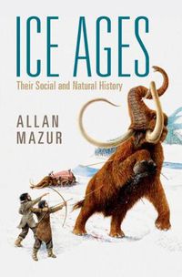 Cover image for Ice Ages: Their Social and Natural History