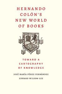 Cover image for Hernando Colon's New World of Books: Toward a Cartography of Knowledge