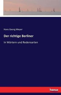 Cover image for Der richtige Berliner: In Woertern und Redensarten