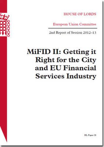 MiFID II: getting it right for the city and EU financial services industry, 2nd report of session 2012-13