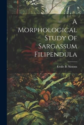 Cover image for A Morphological Study Of Sargassum Filipendula