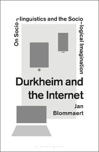 Cover image for Durkheim and the Internet: On Sociolinguistics and the Sociological Imagination