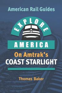Cover image for Explore America on Amtrak's Coast Starlight