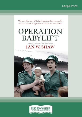 Operation Babylift: The incredible story of the inspiring Australian women who rescued hundreds of orphans at the end of the Vietnam War