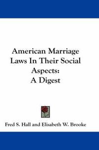 Cover image for American Marriage Laws in Their Social Aspects: A Digest