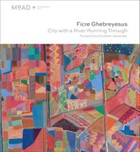Cover image for Ficre Ghebreyesus: City with a River Running Through