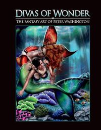 Cover image for Divas of Wonder the Fantasy Art of Peter Washington