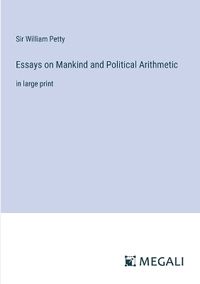 Cover image for Essays on Mankind and Political Arithmetic