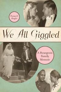 Cover image for We All Giggled: A Bourgeois Family Memoir