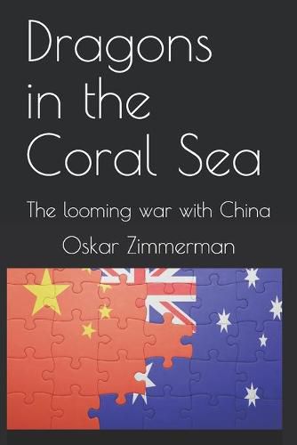 Cover image for Dragons in the Coral Sea: The looming war with China