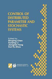 Cover image for Control of Distributed Parameter and Stochastic Systems: Proceedings of the IFIP WG 7.2 International Conference, June 19-22, 1998 Hangzhou, China