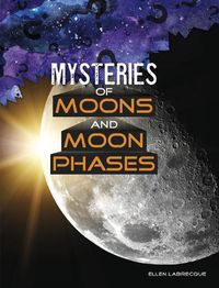 Cover image for Mysteries of Moons and Moon Phases