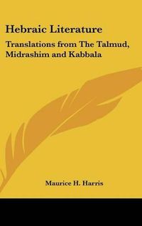 Cover image for Hebraic Literature: Translations from the Talmud, Midrashim and Kabbala