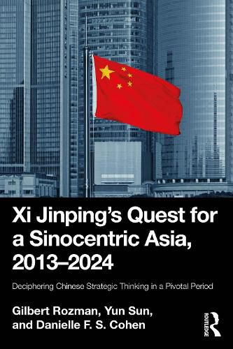 Cover image for Xi Jinping's Quest for a Sinocentric Asia, 2013-2024