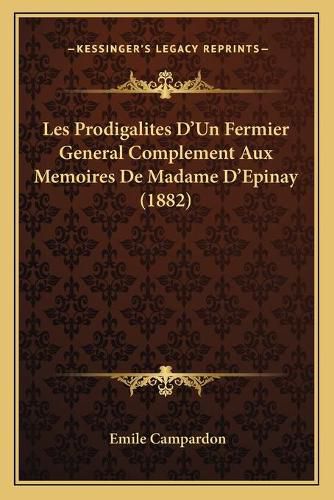 Les Prodigalites D'Un Fermier General Complement Aux Memoires de Madame D'Epinay (1882)