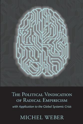 Cover image for The Political Vindication of Radical Empiricism: with Application to the Global Systemic Crisis