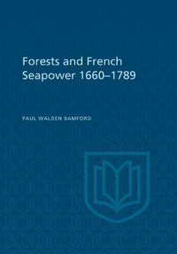 Cover image for Forests and French Sea Power, 1660-1789