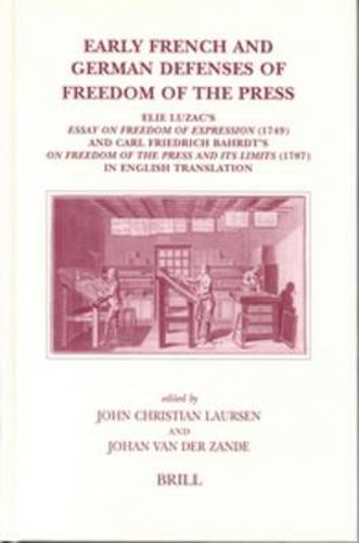 Early French and German Defenses of Freedom of the Press: Elie Luzac's Essay on Freedom of Expression (1749) and Carl Friedrich Bahrdt's On Freedom of the Press and its Limits (1787) in English Translation