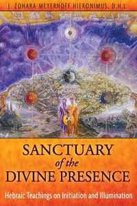 Cover image for Sanctuary of the Divine Presence: Hebraic Teachings on Initiation and Illumination