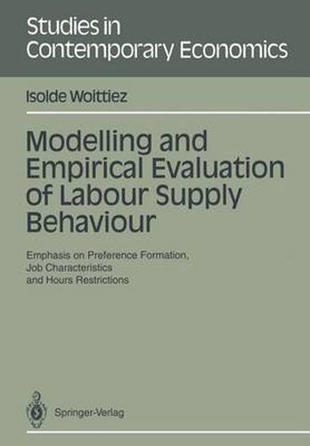 Cover image for Modelling and Empirical Evaluation of Labour Supply Behaviour: Emphasis on Preference Formation, Job Characteristics and Hours Restrictions