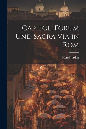 Cover image for Capitol, Forum und Sacra Via in Rom