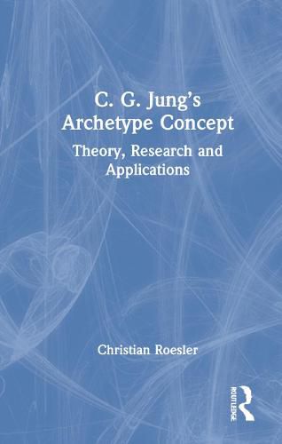 C. G. Jung's Archetype Concept: Theory, Research and Applications