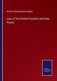 Cover image for Lays of The Scottish Cavaliers and other Poems