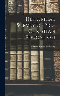 Cover image for Historical Survey of Pre-Christian Education