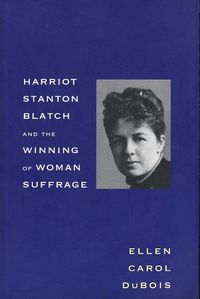 Cover image for Harriot Stanton Blatch and the Winning of Woman Suffrage