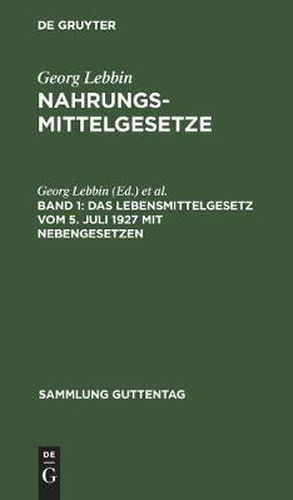 Das Lebensmittelgesetz Vom 5. Juli 1927 Mit Nebengesetzen: (Margarine, Fleisch, Milch, Sussstoff, Essigsaure Usw.)