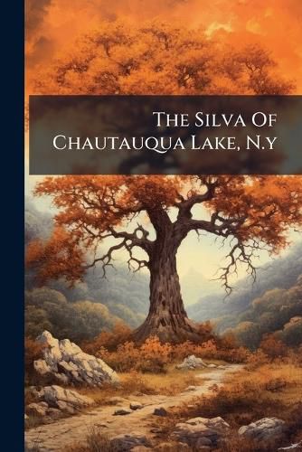 Cover image for The Silva Of Chautauqua Lake, N.y