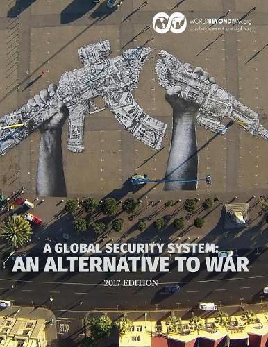 A Global Security System: An Alternative to War