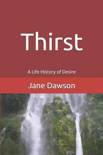 Cover image for Thirst: A Life History of Desire